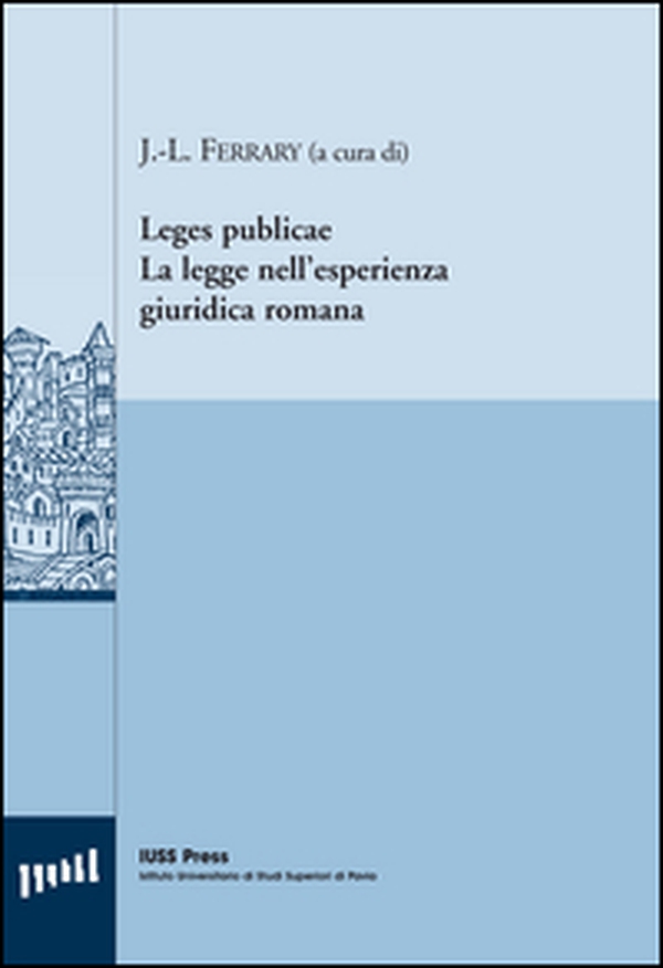 Leges publicae. La legge nell'esperienza giuridica romana. Ediz. italiana, inglese e francese - Librerie.coop Leges publicae. La legge nell'esperienza giuridica romana. Ediz. italiana, inglese e francese - Librerie.coop
