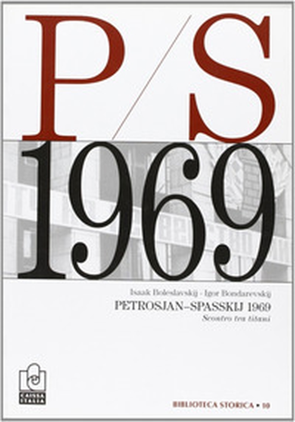 Petrosjan-Spasskij 1969. Scontro tra titani - Librerie.coop Petrosjan-Spasskij 1969. Scontro tra titani - Librerie.coop