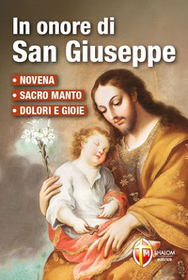 In onore di San Giuseppe. Novena, Sacro manto, dolori e gioie - Librerie.coop In onore di San Giuseppe. Novena, Sacro manto, dolori e gioie - Librerie.coop