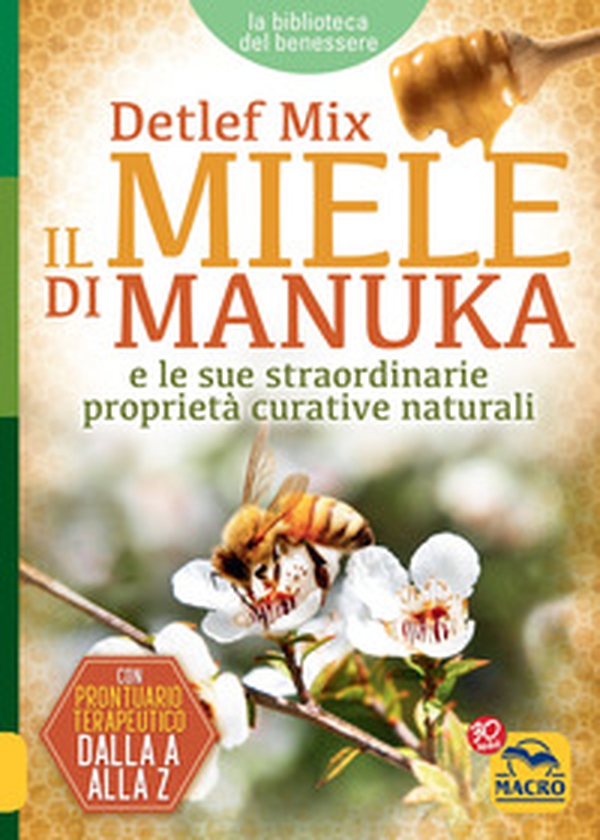 Il miele di manuka e le sue straordinarie proprietà curative naturali - Librerie.coop Il miele di manuka e le sue straordinarie proprietà curative naturali - Librerie.coop