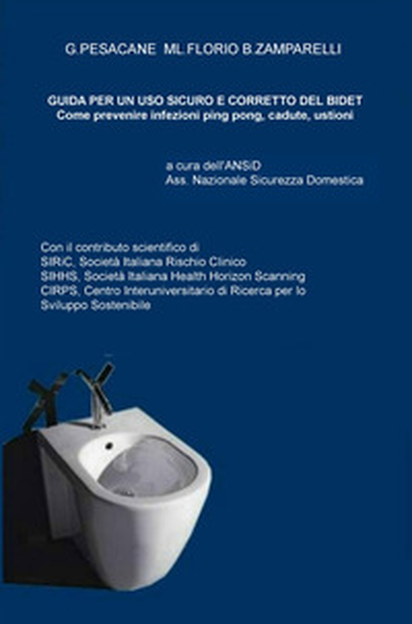 Guida ad un uso corretto e sicuro del bidet. Come prevenire infezioni ping pong, cadute ed ustioni - Librerie.coop Guida ad un uso corretto e sicuro del bidet. Come prevenire infezioni ping pong, cadute ed ustioni - Librerie.coop