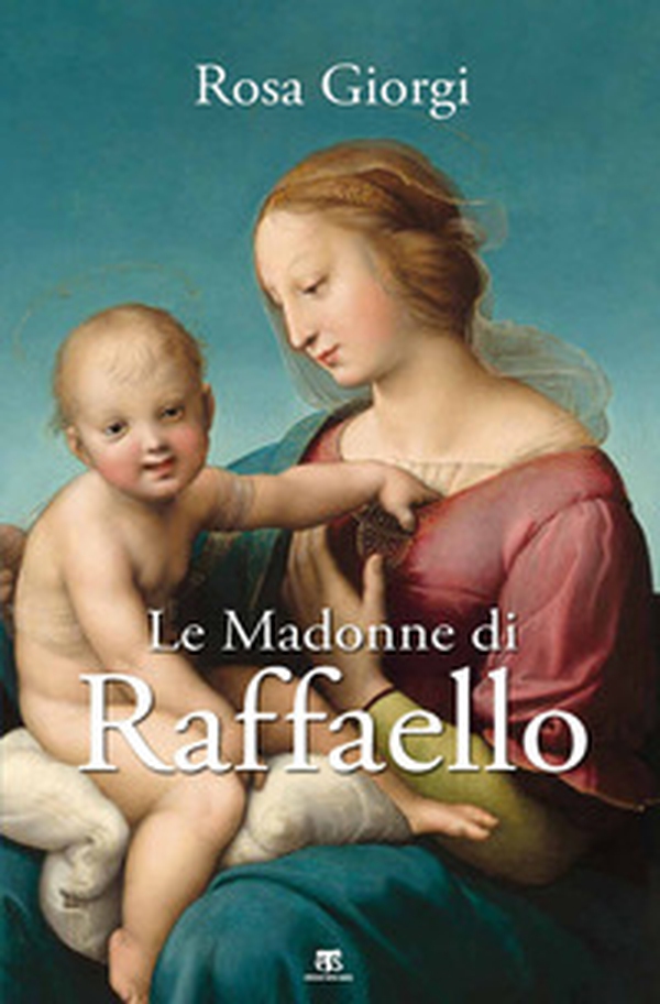 Le Madonne di Raffaello - Librerie.coop Le Madonne di Raffaello - Librerie.coop