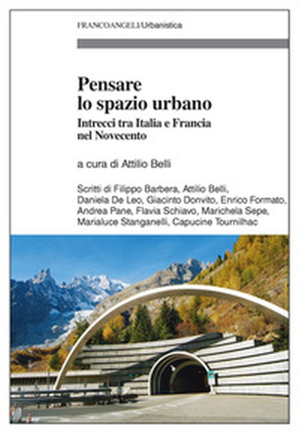 Pensare lo spazio urbano. Intrecci tra Italia e Francia nel Novecento - Librerie.coop Pensare lo spazio urbano. Intrecci tra Italia e Francia nel Novecento - Librerie.coop