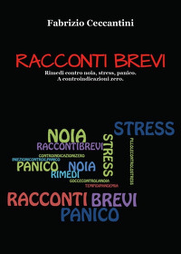 Racconti brevi. Rimedi contro noia, stress, panico. A controindicazioni zero - Librerie.coop Racconti brevi. Rimedi contro noia, stress, panico. A controindicazioni zero - Librerie.coop