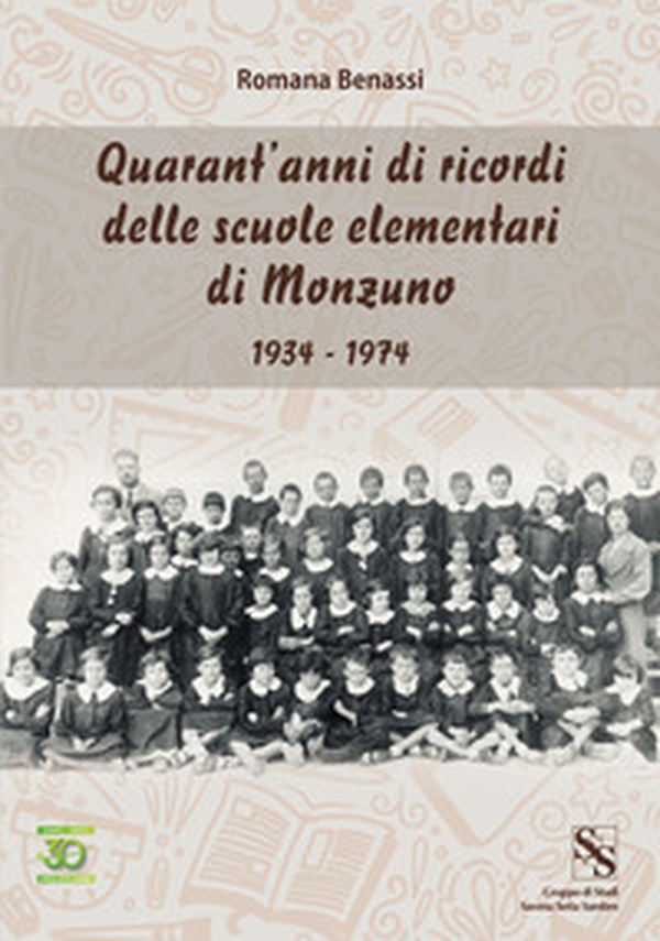 Quarant'anni di ricordi delle scuole elementari di Monzuno. 1934-1974 - Librerie.coop Quarant'anni di ricordi delle scuole elementari di Monzuno. 1934-1974 - Librerie.coop