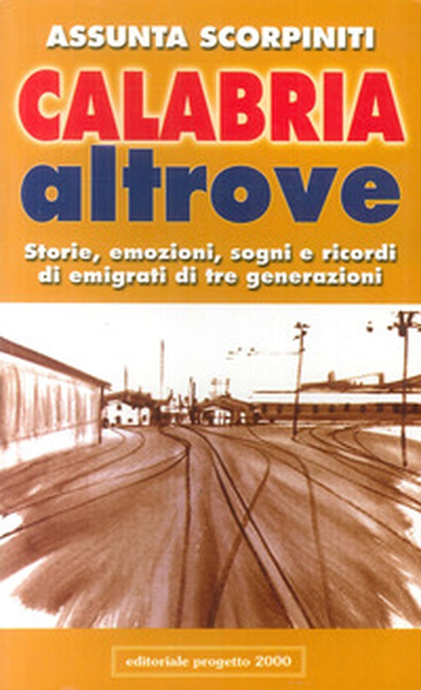 Calabria altrove. Storie, emozioni, sogni e ricordi di emigrati di tre generazioni - Librerie.coop Calabria altrove. Storie, emozioni, sogni e ricordi di emigrati di tre generazioni - Librerie.coop