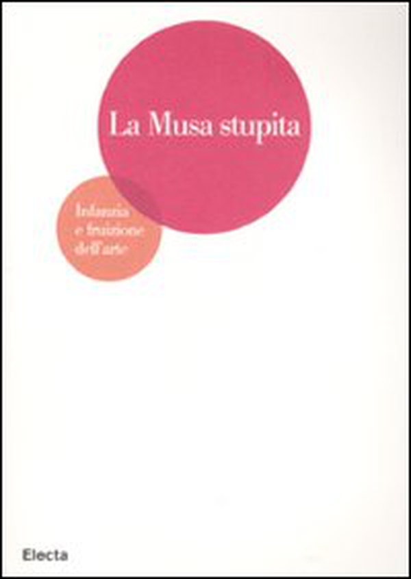 La musa stupita. Infanzia e fruizione dell'arte - Librerie.coop La musa stupita. Infanzia e fruizione dell'arte - Librerie.coop