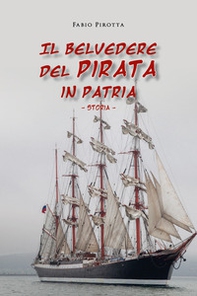 Il belvedere del pirata in patria. Storia - Librerie.coop