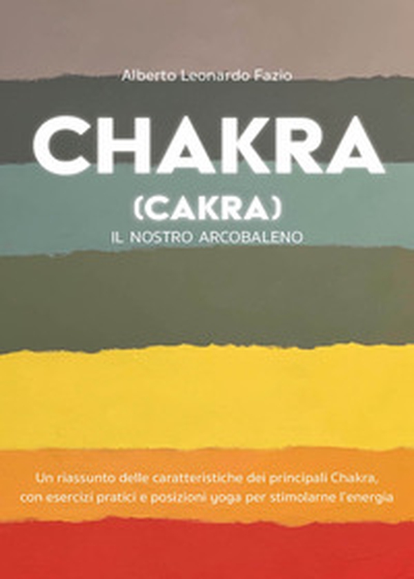 Chakra (Cakra). Il nostro arcobaleno - Librerie.coop Chakra (Cakra). Il nostro arcobaleno - Librerie.coop