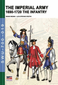 The imperial army. 1690-1720: the infantry - Librerie.coop