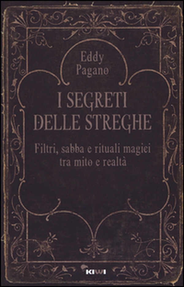 I segreti delle streghe. Filtri, sabba e rituali magici tra mito e realtà - Librerie.coop I segreti delle streghe. Filtri, sabba e rituali magici tra mito e realtà - Librerie.coop