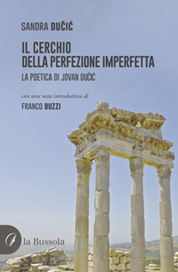 Il cerchio della perfezione imperfetta. La poetica di Jovan Ducic - Librerie.coop Il cerchio della perfezione imperfetta. La poetica di Jovan Ducic - Librerie.coop