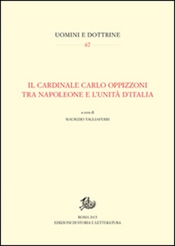 Il cardinale Carlo Oppizzoni tra Napoleone e l'Unità d'Italia - Librerie.coop Il cardinale Carlo Oppizzoni tra Napoleone e l'Unità d'Italia - Librerie.coop