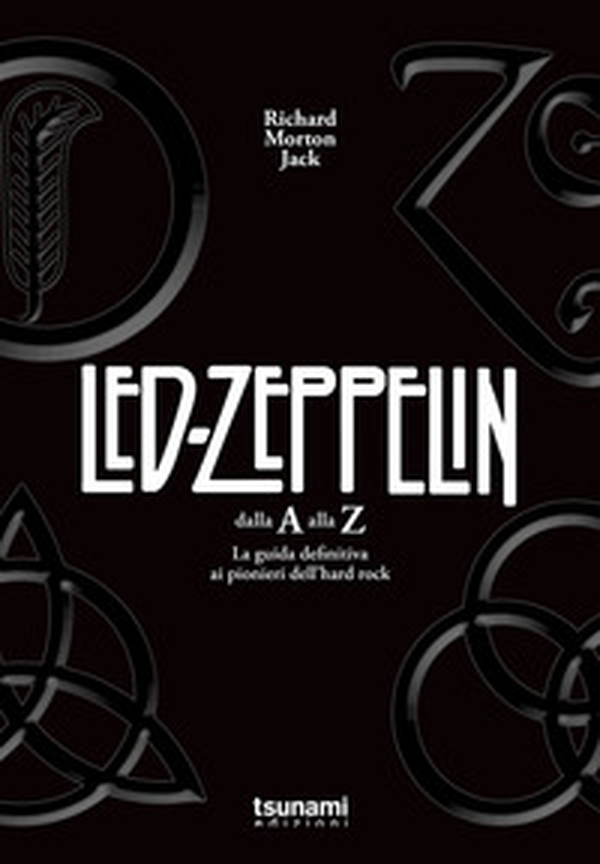 I Led Zeppelin dalla A alla Z. La guida definitiva ai pionieri dell'hard rock - Librerie.coop I Led Zeppelin dalla A alla Z. La guida definitiva ai pionieri dell'hard rock - Librerie.coop