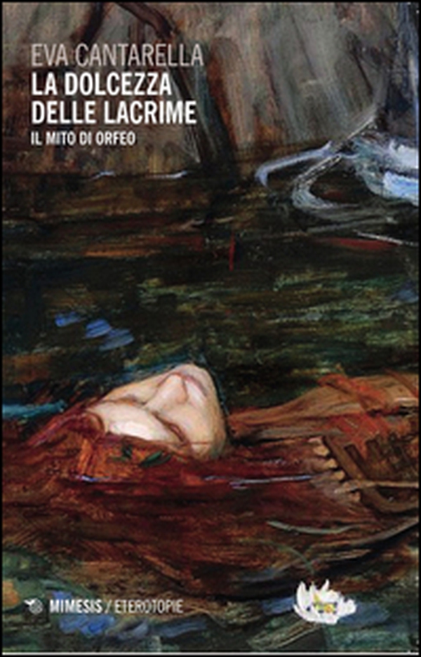 La dolcezza delle lacrime. Il mito di Orfeo - Librerie.coop La dolcezza delle lacrime. Il mito di Orfeo - Librerie.coop