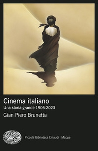 Cinema italiano. Una storia grande 1905-2023 - Librerie.coop