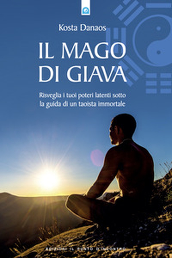 Il mago di Giava. Risvegliare i nostri poteri latenti sotto la guida di un taoista immortale - Librerie.coop Il mago di Giava. Risvegliare i nostri poteri latenti sotto la guida di un taoista immortale - Librerie.coop