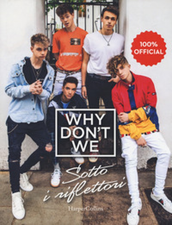 Why Don't We. Sotto i riflettori - Librerie.coop Why Don't We. Sotto i riflettori - Librerie.coop