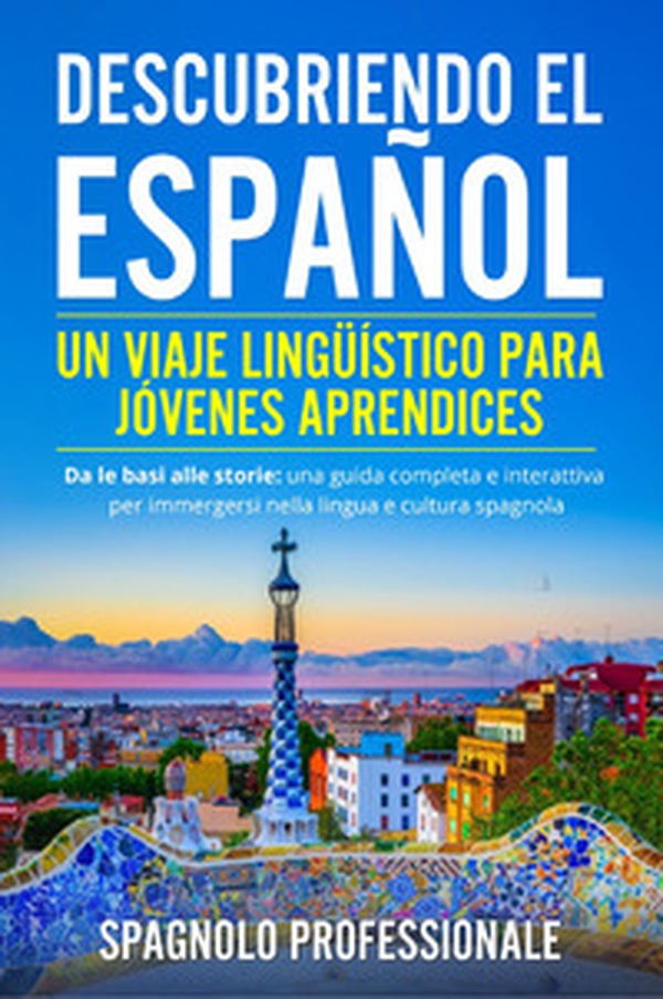 Descubriendo el español. Un viaje lingüístico para jóvenes aprendices. Da le basi alle storie: una guida completa e interattiva per immergersi nella lingua e nella cultura spagnola - Librerie.coop Descubriendo el español. Un viaje lingüístico para jóvenes aprendices. Da le basi alle storie: una guida completa e interattiva per immergersi nella lingua e nella cultura spagnola - Librerie.coop