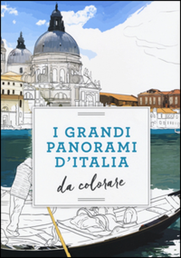 I grandi panorami d'Italia da colorare - Librerie.coop I grandi panorami d'Italia da colorare - Librerie.coop
