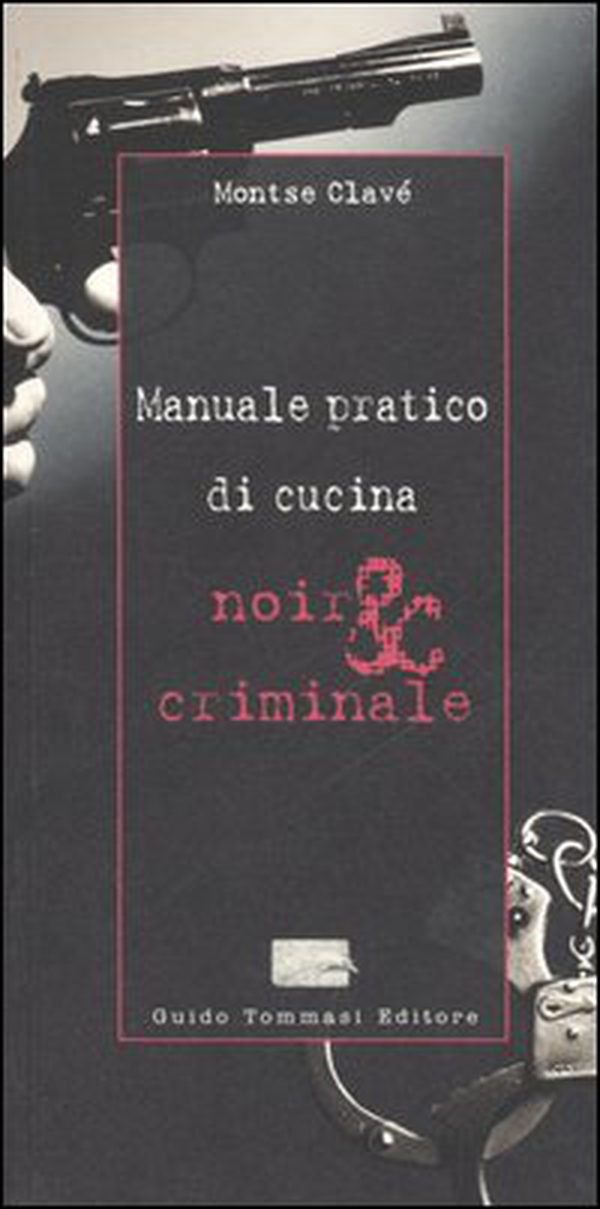 Manuale pratico di cucina noir & criminale - Librerie.coop Manuale pratico di cucina noir & criminale - Librerie.coop
