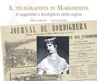 Il telegrafista di Margherita. Il soggiorno a Bordighera della regina - Librerie.coop