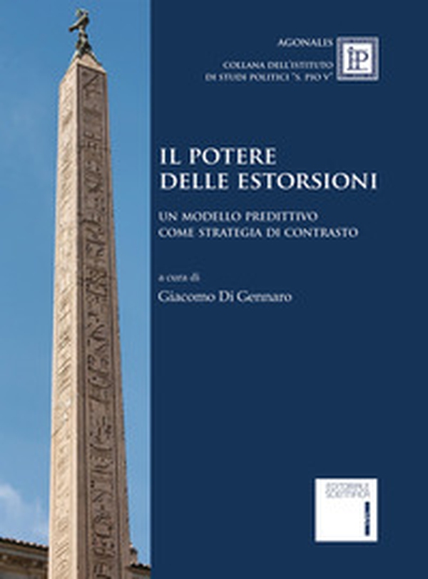 Il potere delle estorsioni. Un modello predittivo come strategia di contrasto - Librerie.coop Il potere delle estorsioni. Un modello predittivo come strategia di contrasto - Librerie.coop