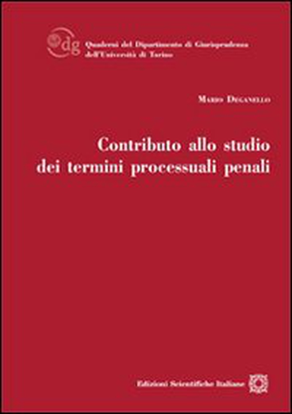 Contributo allo studio dei termini processuali penali - Librerie.coop Contributo allo studio dei termini processuali penali - Librerie.coop
