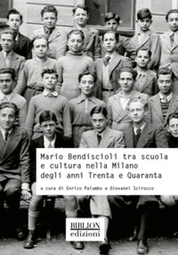 Mario Bendiscioli tra scuola e cultura nella Milano degli anni Trenta e Quaranta - Librerie.coop Mario Bendiscioli tra scuola e cultura nella Milano degli anni Trenta e Quaranta - Librerie.coop