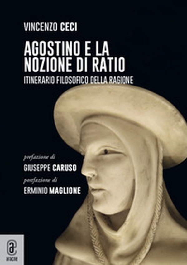 Agostino e la nozione di ratio. Itinerario filosofico della ragione - Librerie.coop Agostino e la nozione di ratio. Itinerario filosofico della ragione - Librerie.coop