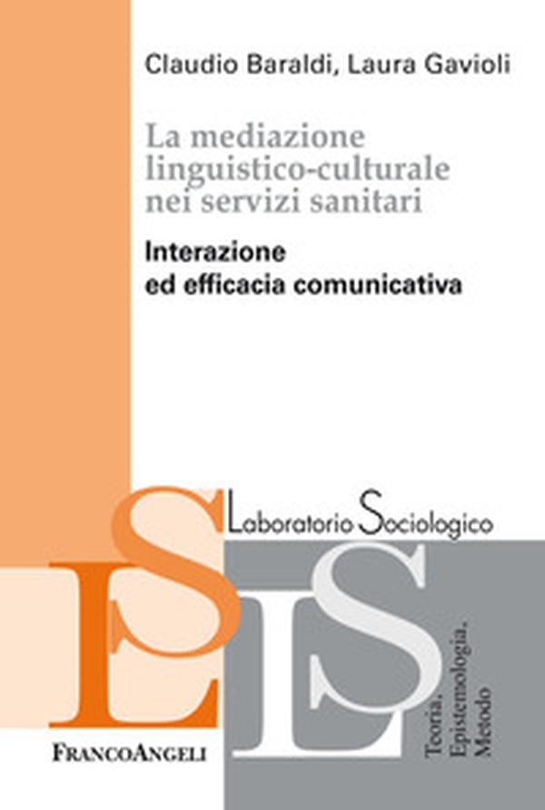 La mediazione linguistico-culturale nei servizi sanitari. Interazione ed efficacia comunicativa - Librerie.coop La mediazione linguistico-culturale nei servizi sanitari. Interazione ed efficacia comunicativa - Librerie.coop