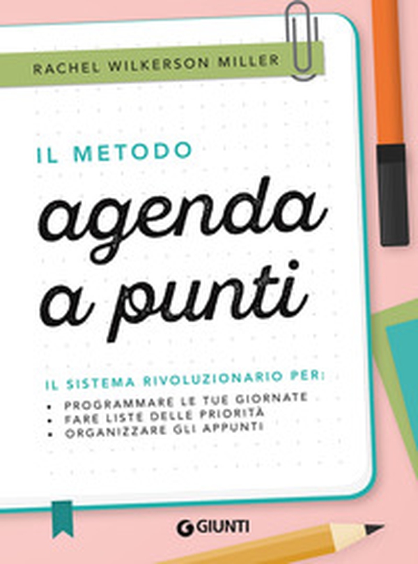 Il metodo agenda a punti. Il sistema rivoluzionario per: programmare le tue giornate, fare liste delle priorità, organizzare gli appunti - Librerie.coop Il metodo agenda a punti. Il sistema rivoluzionario per: programmare le tue giornate, fare liste delle priorità, organizzare gli appunti - Librerie.coop