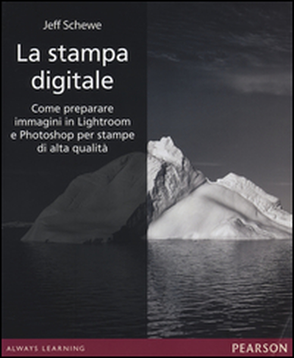 La stampa digitale. Come preparare immagini in Lightroom e Photoshop per stampe di alta qualità - Librerie.coop La stampa digitale. Come preparare immagini in Lightroom e Photoshop per stampe di alta qualità - Librerie.coop