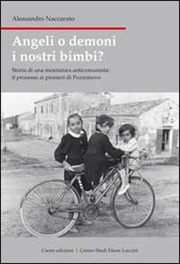 Angeli o demoni i nostri bimbi? Storia di una montatura anticomunista: il processo ai pionieri di Pozzonovo - Librerie.coop Angeli o demoni i nostri bimbi? Storia di una montatura anticomunista: il processo ai pionieri di Pozzonovo - Librerie.coop