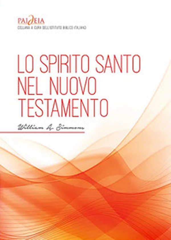 Lo Spirito Santo nel Nuovo Testamento - Librerie.coop Lo Spirito Santo nel Nuovo Testamento - Librerie.coop