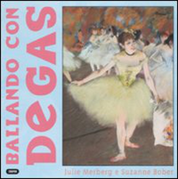 Ballando con Degas - Librerie.coop Ballando con Degas - Librerie.coop