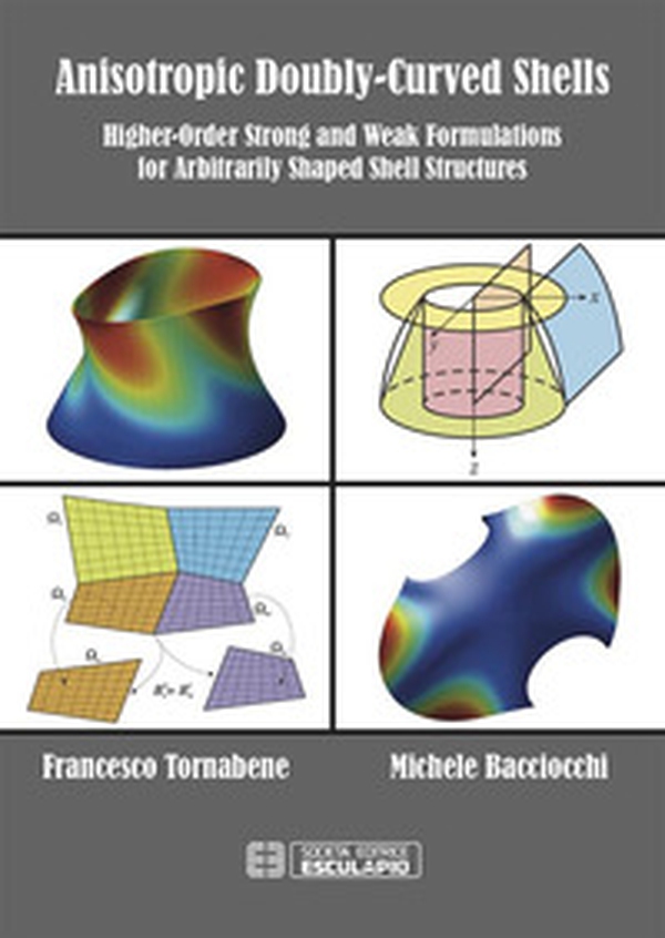 Anisotropic doubly-curved shells. Higher-order strong and weak formulations for arbitrarily shaped shell structures - Librerie.coop Anisotropic doubly-curved shells. Higher-order strong and weak formulations for arbitrarily shaped shell structures - Librerie.coop