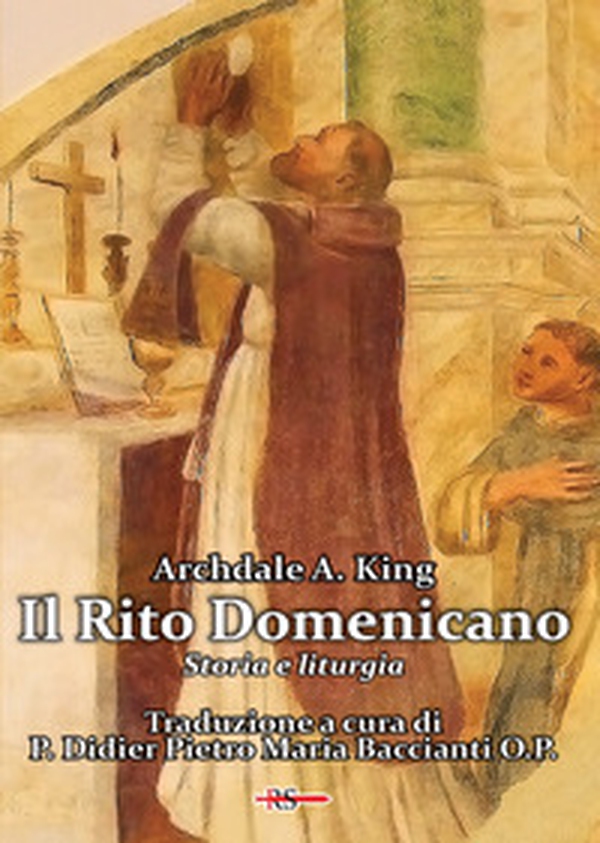 Il Rito Domenicano. Storia e liturgia - Librerie.coop Il Rito Domenicano. Storia e liturgia - Librerie.coop