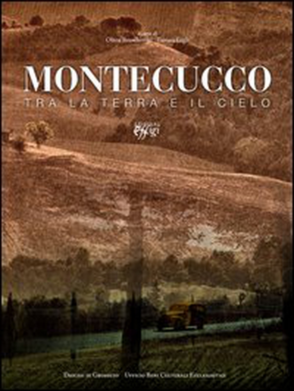 Montecucco tra la terra e il cielo - Librerie.coop Montecucco tra la terra e il cielo - Librerie.coop