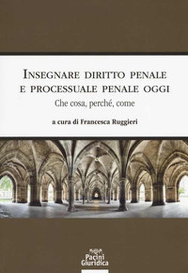 Insegnare diritto penale e processuale penale oggi. Che cosa, perché, come - Librerie.coop Insegnare diritto penale e processuale penale oggi. Che cosa, perché, come - Librerie.coop