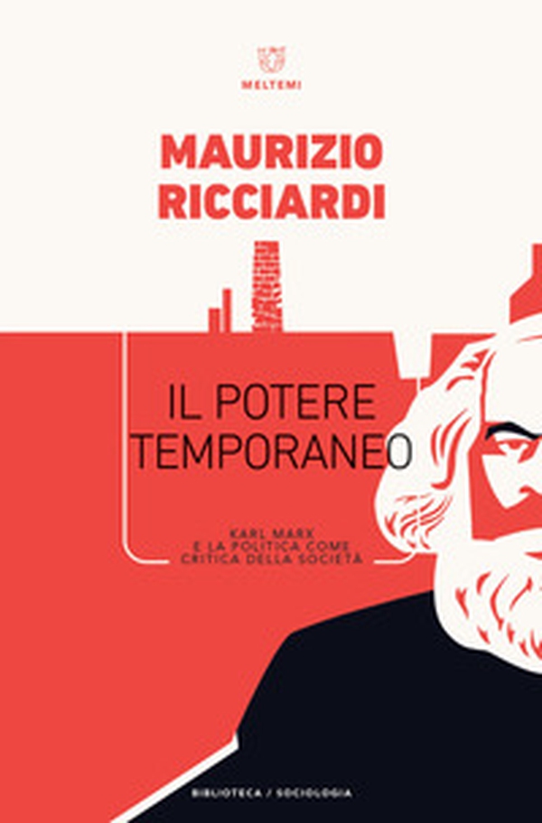 Il potere temporaneo. Karl Marx e la politica come critica della società - Librerie.coop Il potere temporaneo. Karl Marx e la politica come critica della società - Librerie.coop