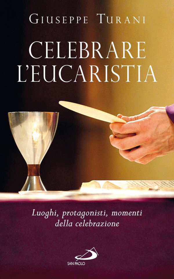 Celebrare l'Eucaristia. Luoghi, protagonisti, momenti della celebrazione - Librerie.coop Celebrare l'Eucaristia. Luoghi, protagonisti, momenti della celebrazione - Librerie.coop