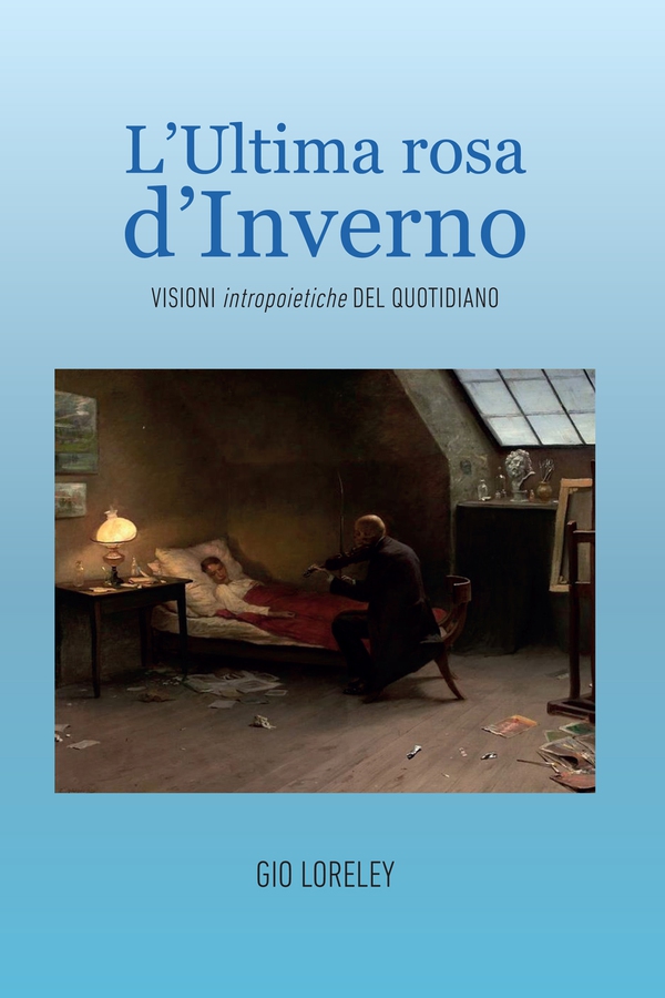 L'ultima rosa d'inverno. Visioni intropoietiche del quotidiano - Librerie.coop L'ultima rosa d'inverno. Visioni intropoietiche del quotidiano - Librerie.coop