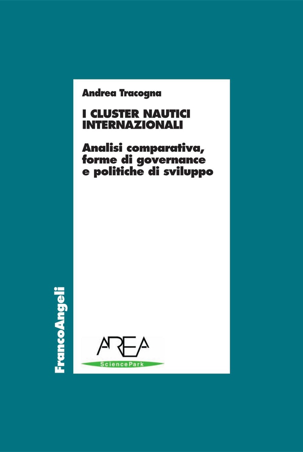 I cluster nautici internazionali. Analisi comparativa, forme di governance e politiche di sviluppo - Librerie.coop I cluster nautici internazionali. Analisi comparativa, forme di governance e politiche di sviluppo - Librerie.coop