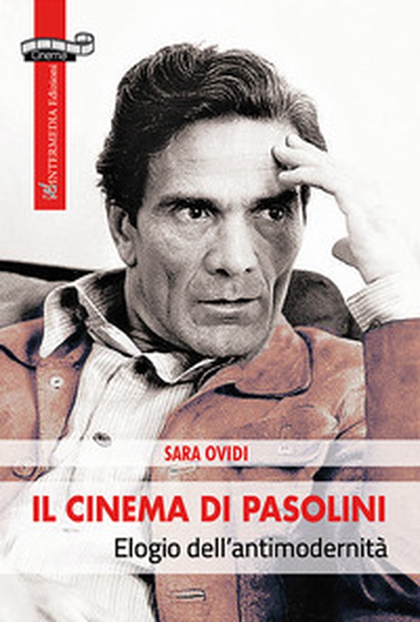 Il cinema di Pasolini. Elogio dell'antimodernità - Librerie.coop Il cinema di Pasolini. Elogio dell'antimodernità - Librerie.coop
