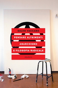 Pensare altrimenti. Anarchismo e filosofia radicale - Librerie.coop