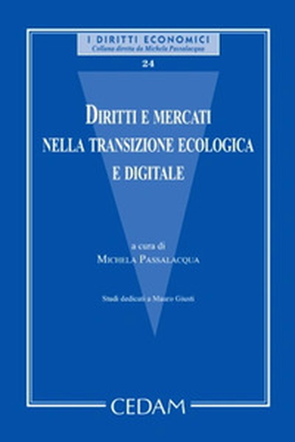 Diritti e mercati nella transizione ecologica e digitale. Studi dedicati a Mauro Giusti - Librerie.coop Diritti e mercati nella transizione ecologica e digitale. Studi dedicati a Mauro Giusti - Librerie.coop