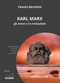 Karl Marx. Gli amori e la rivoluzione - Librerie.coop