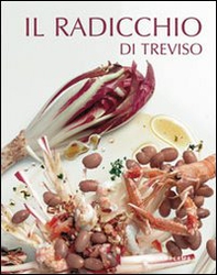 Il radicchio di Treviso - Librerie.coop
