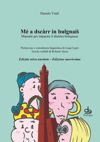 Mé a dscarr in bulgnais. Manuale di dialetto bolognese - Librerie.coop